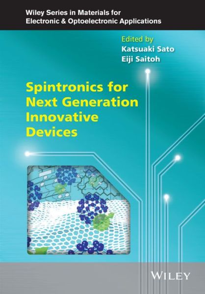 Cover for K Sato · Spintronics for Next Generation Innovative Devices - Wiley Series in Materials for Electronic &amp; Optoelectronic Applications (Hardcover Book) (2015)