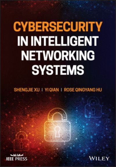 Cover for Xu, Shengjie (San Diego State University, USA) · Cybersecurity in Intelligent Networking Systems - IEEE Press (Hardcover Book) (2022)