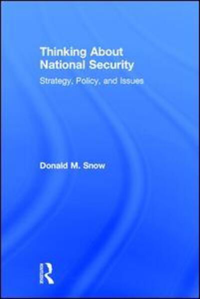 Cover for Donald Snow · Thinking About National Security: Strategy, Policy, and Issues (Hardcover Book) (2015)