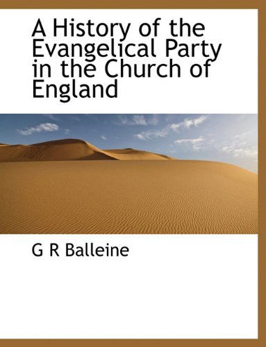 Cover for G R Balleine · A History of the Evangelical Party in the Church of England (Taschenbuch) (2010)