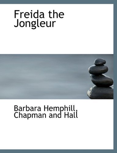 Freida the Jongleur - Barbara Hemphill - Bøker - BiblioLife - 9781140329916 - 6. april 2010