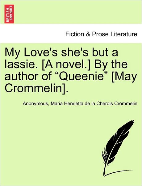 Cover for Anonymous · My Love's She's but a Lassie. [a Novel.] by the Author of (Paperback Book) (2011)