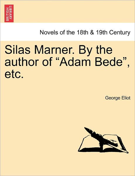 Silas Marner. by the Author of Adam Bede, Etc. - George Eliot - Books - British Library, Historical Print Editio - 9781241200916 - March 17, 2011