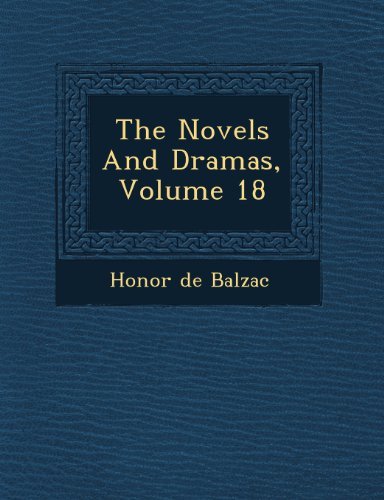 Cover for Honor De Balzac · The Novels and Dramas, Volume 18 (Taschenbuch) (2012)