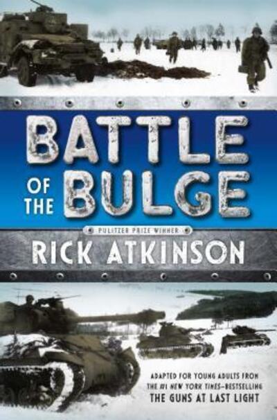 Battle of the Bulge [the Young Readers Adaptation] - Rick Atkinson - Książki - St. Martin's Press - 9781250079916 - 28 czerwca 2016