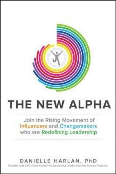 Cover for Danielle Harlan · The New Alpha: Join the Rising Movement of Influencers and Changemakers Who are Redefining Leadership (Inbunden Bok) [Ed edition] (2016)