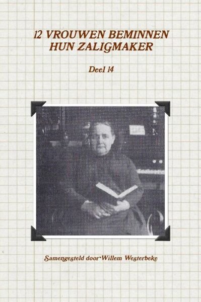 Cover for Willem Westerbeke · 12 Vrouwen Beminnen Hun Zaligmaker, Deel 14 (Paperback Book) [Dutch edition] (2014)