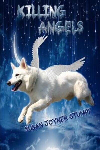 Cover for Susan Joyner-stumpf · Killing Angels (Dog Poems and Stories) (Pocketbok) (2015)