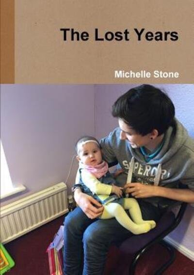 The Lost Years - Michelle Stone - Bücher - Lulu.com - 9781326440916 - 6. Oktober 2015