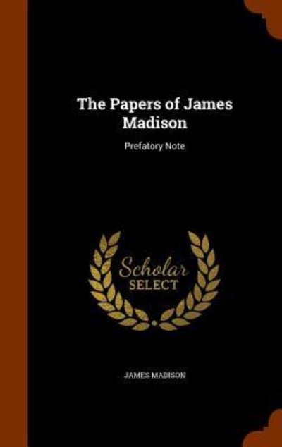 Cover for James Madison · The Papers of James Madison (Hardcover Book) (2015)