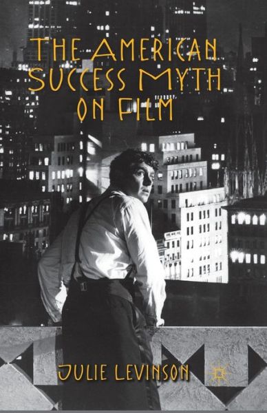 The American Success Myth on Film - J. Levinson - Książki - Palgrave Macmillan - 9781349348916 - 2012