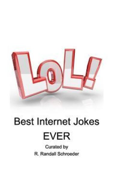 Cover for R Randall Schroeder · BEST Internet Jokes Ever (Paperback Book) (2016)