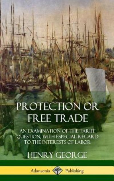 Cover for Henry George · Protection or Free Trade (Hardcover bog) (2018)