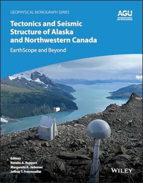 Cover for Ruppert · Tectonics and Seismic Structure of Alaska and Northwestern Canada: EarthScope and Beyond - Geophysical Monograph Series (Hardcover Book) (2025)