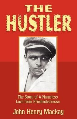 Cover for John Henry Mackay · The Hustler: the Story of a Nameless Love from Friedrichstrasse (Taschenbuch) (2002)