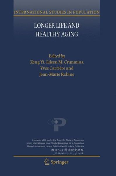 Longer Life and Healthy Aging - International Studies in Population - Yi Zeng - Books - Springer-Verlag New York Inc. - 9781402047916 - February 12, 2007