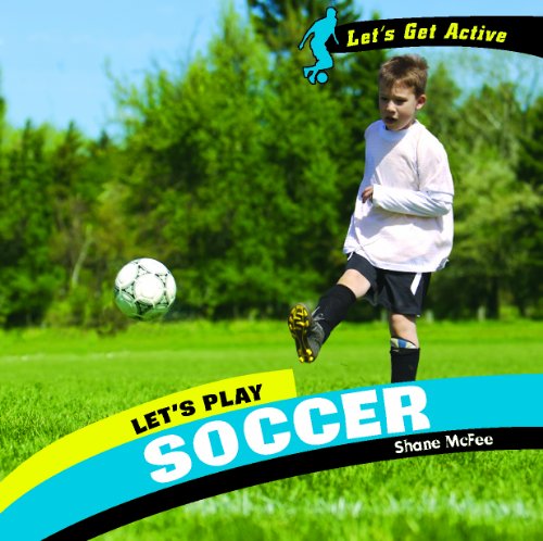 Cover for Shane Mcfee · Let's Play Soccer (Let's Get Active) (Hardcover Book) (2008)