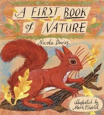 A First Book of Nature - Nicola Davies - Bøger - Walker Books Ltd - 9781406304916 - 1. marts 2012