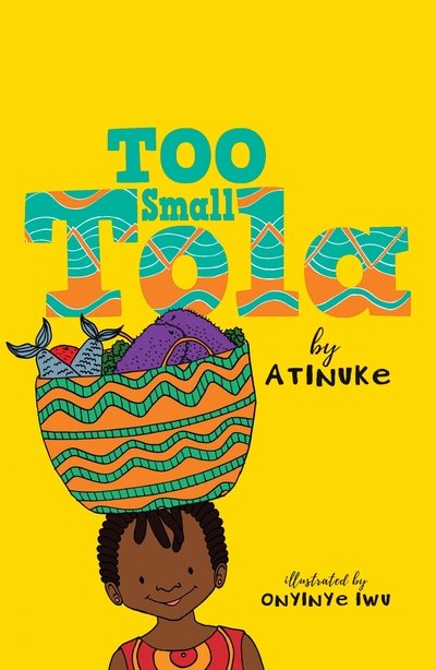 Cover for Atinuke · Too Small Tola - Too Small Tola (Paperback Book) (2020)