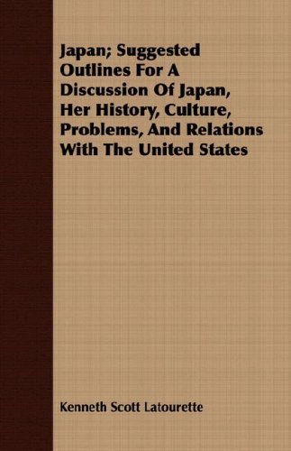 Japan; Suggested Outlines for a Discussion of Japan, Her History, Culture, Problems, and Relations with the United States - Kenneth Scott Latourette - Bøker - Mayo Press - 9781408681916 - 22. februar 2008