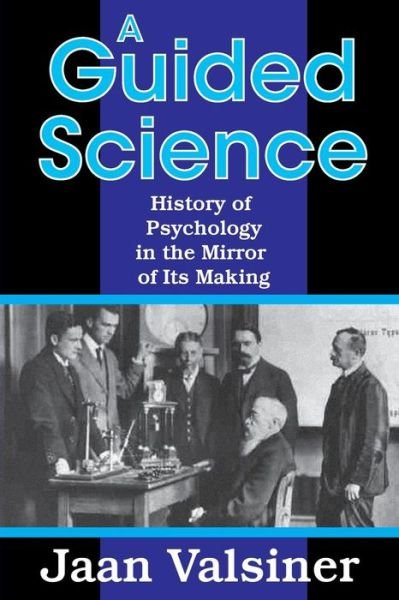 Cover for Jaan Valsiner · A Guided Science: History of Psychology in the Mirror of Its Making (Taschenbuch) (2013)