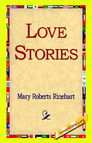 Love Stories - Mary Roberts Rinehart - Livros - 1st World Library - Literary Society - 9781421815916 - 15 de outubro de 2005