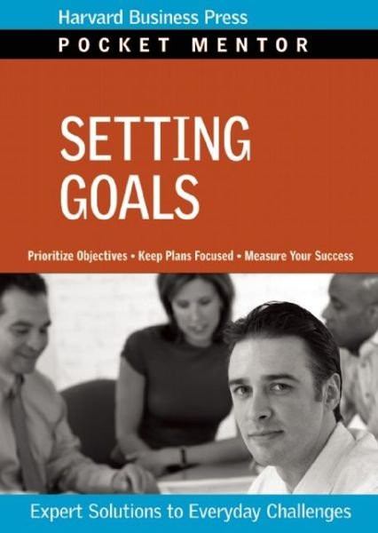 Setting Goals - Pocket Mentor - Harvard Business School Press - Libros - Harvard Business Review Press - 9781422128916 - 14 de diciembre de 2009