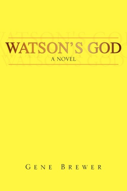 Cover for Gene Brewer · Watson's God (Hardcover Book) (2007)
