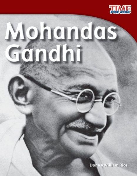 Mohandas Gandhi (Time for Kids Nonfiction Readers: Level 3.9) (Spanish Edition) - William Rice - Książki - Teacher Created Materials - 9781433344916 - 1 czerwca 2012