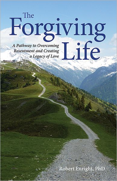 Cover for Robert D. Enright · The Forgiving Life: A Pathway to Overcoming Resentment and Creating a Legacy of Love - APA LifeTools Series (Hardcover Book) (2012)