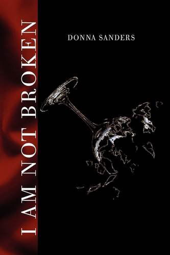 Cover for Donna Sanders · I Am Not Broken (Hardcover Book) (2009)