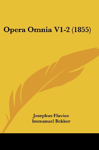 Opera Omnia V1-2 (1855) - Josephus Flavius - Books - Kessinger Publishing, LLC - 9781436848916 - June 29, 2008