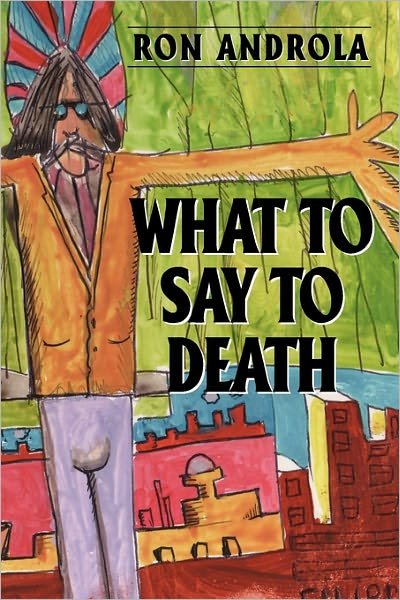 Cover for Ron Androla · What to Say to Death (Taschenbuch) (2008)