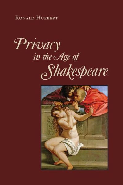 Cover for Ronald Huebert · Privacy in the Age of Shakespeare (Hardcover Book) (2016)