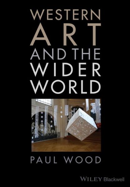 Cover for Paul Wood · Western Art and the Wider World (Hardcover Book) (2013)