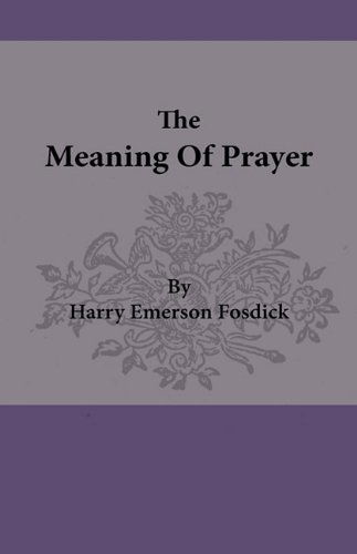 Cover for Harry Emerson Fosdick · The Meaning of Prayer (Hardcover Book) (2010)