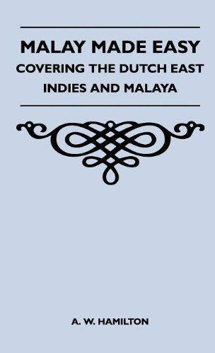 Cover for A. W. Hamilton · Malay Made Easy - Covering the Dutch East Indies and Malaya (Gebundenes Buch) (2010)