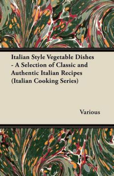 Cover for Italian Style Vegetable Dishes - a Selection of Classic and Authentic Italian Recipes (Italian Cooking Series) (Paperback Book) (2012)