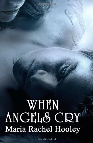 Cover for Maria Rachel Hooley · When Angels Cry (Paperback Book) (2009)