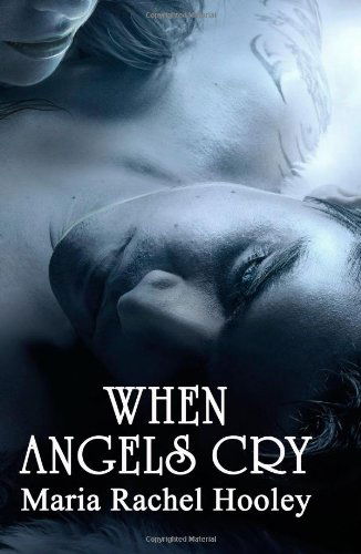 When Angels Cry - Maria Rachel Hooley - Kirjat - CreateSpace Independent Publishing Platf - 9781448632916 - maanantai 13. heinäkuuta 2009