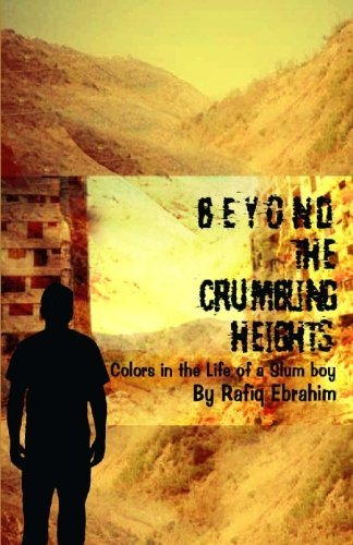 Beyond the Crumbling Heights - Mr Rafiq Ebrahim - Bøger - CreateSpace Independent Publishing Platf - 9781448645916 - 12. september 2009