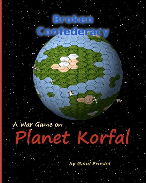 Cover for Gaud Eruslet · Broken Confederacy a War Game on Planet Korfal (Paperback Book) (2010)