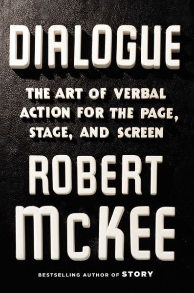 Cover for Robert McKee · Dialogue : The Art of Verbal Action for Page, Stage, and Screen (Hardcover Book) (2016)