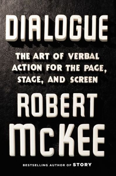 Cover for Robert McKee · Dialogue: The Art of Verbal Action for Page, Stage, and Screen (Gebundenes Buch) (2016)