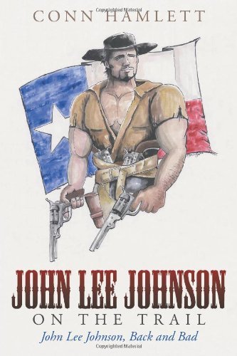 Cover for Conn Hamlett · John Lee Johnson on the Trail: John Lee Johnson, Back and Bad (Paperback Book) (2012)