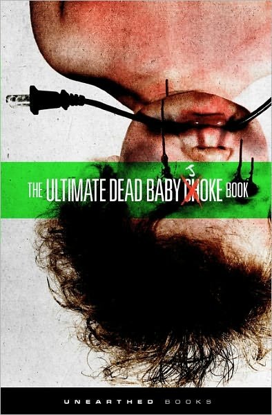 Cover for Unearthed Books · The Ultimate Dead Baby Joke Book: Sick and Twisted Gross out Humor for the Criminally Insane (Pocketbok) (2011)