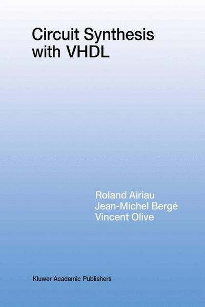 Cover for Roland Airiau · Circuit Synthesis with VHDL - The Springer International Series in Engineering and Computer Science (Pocketbok) [Softcover reprint of the original 1st ed. 1994 edition] (2012)