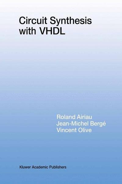 Cover for Roland Airiau · Circuit Synthesis with VHDL - The Springer International Series in Engineering and Computer Science (Paperback Bog) [Softcover reprint of the original 1st ed. 1994 edition] (2012)