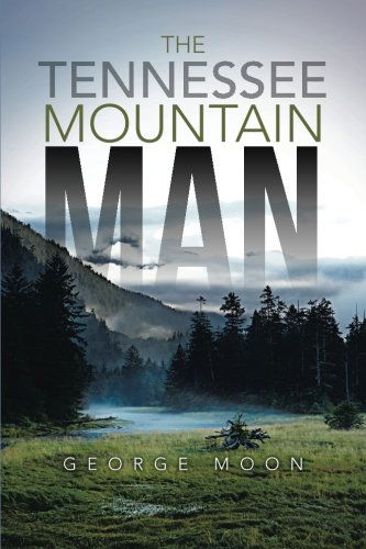 Cover for George Moon · The Tennessee Mountain Man (Paperback Book) (2013)