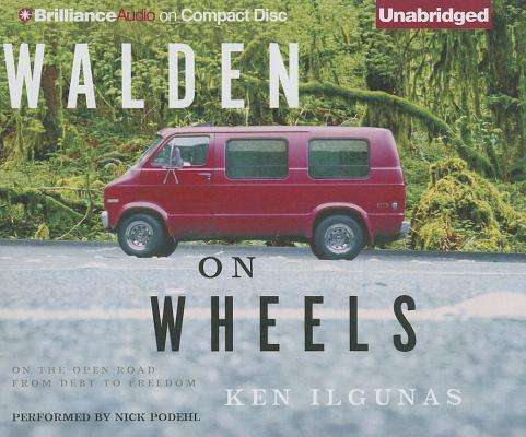 Cover for Ken Ilgunas · Walden on Wheels: on the Open Road from Debt to Freedom (Audiobook (CD)) [Unabridged edition] (2013)